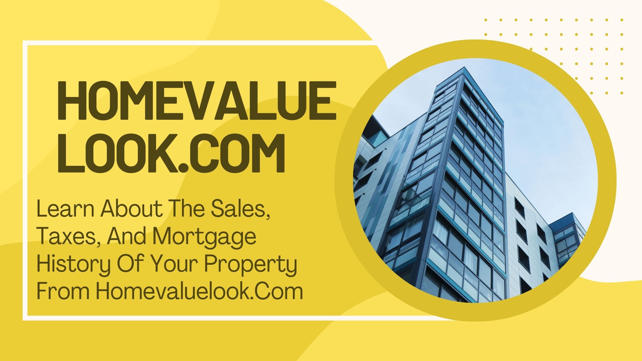 Learn About The Sales, Taxes, And Mortgage History Of Your Property From Homevaluelook.Com – HomeValueLook.com