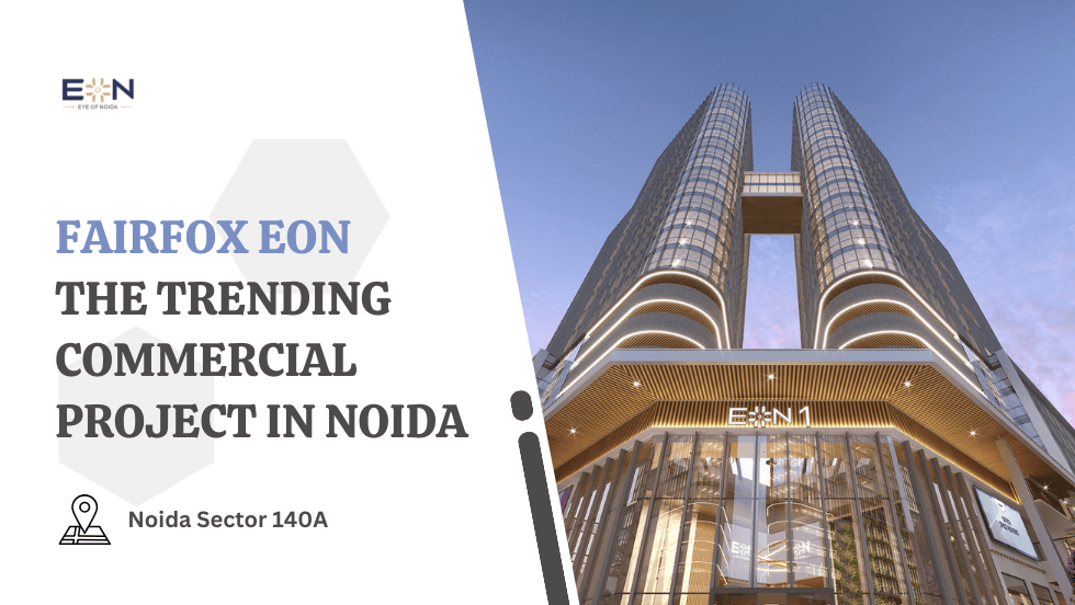 Fairfox Eon: The Trending Commercial Project in Noida - Fairfox EON Noida 140