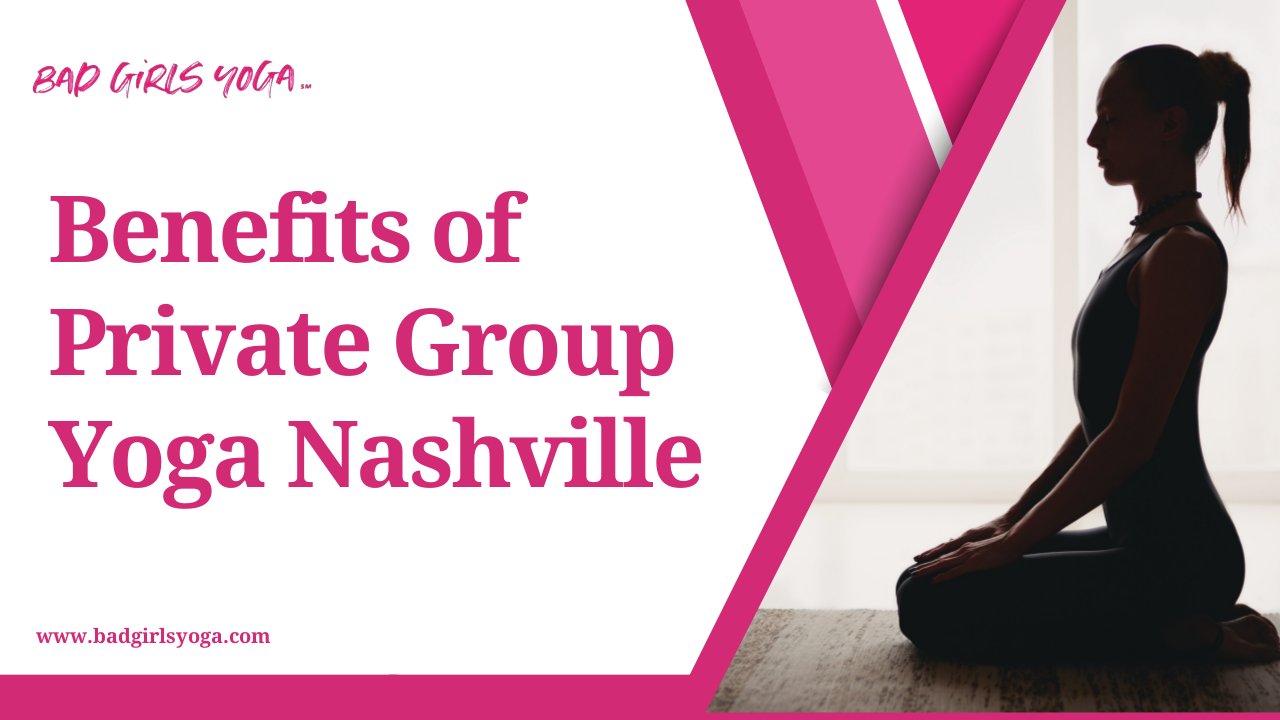 Benefits of Private Group Yoga Nashville