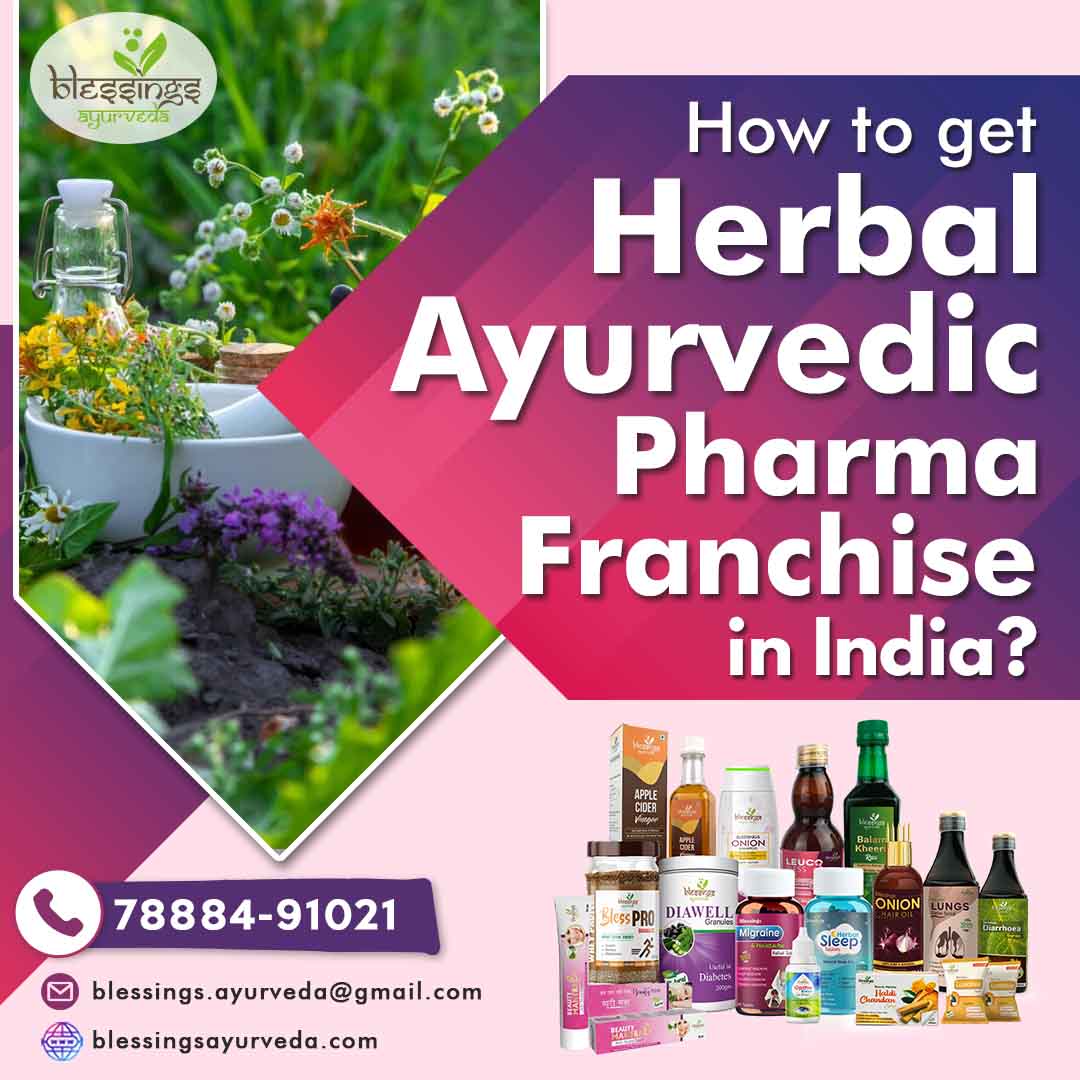 How to get Herbal Ayurvedic Pharma Franchise in India - Blessings Ayurveda