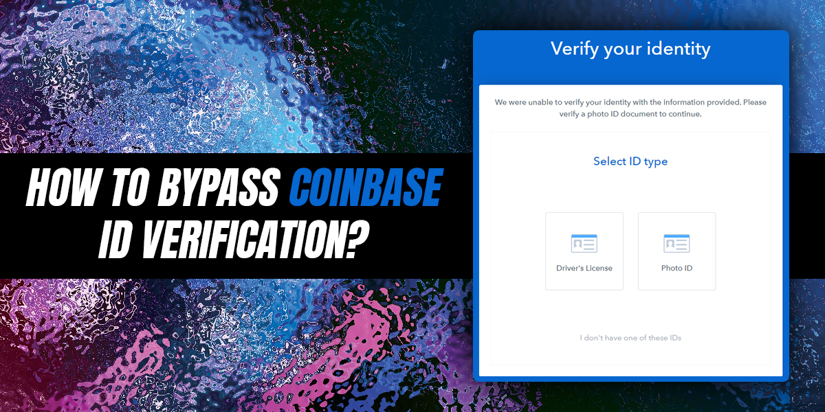 How To Bypass Coinbase ID Verification?