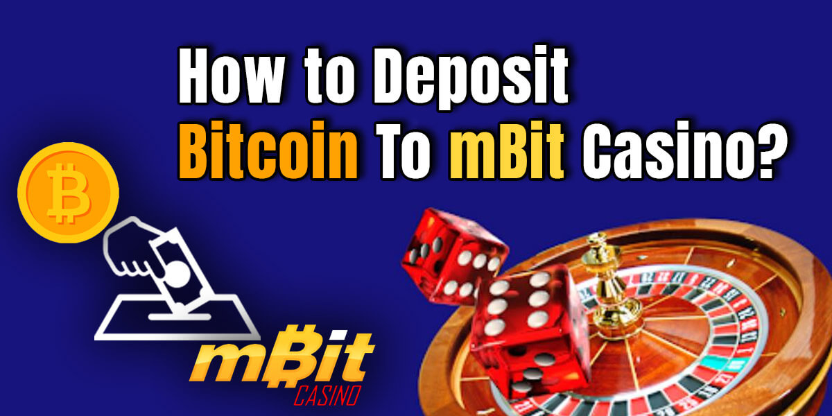 How To Deposit Bitcoin To mBit Casino?