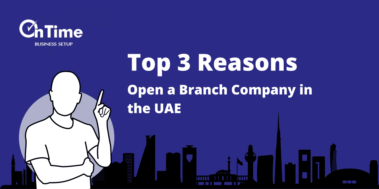 Three Reasons to Open a Branch Company in Dubai