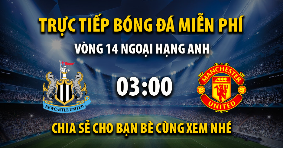 Link trực tiếp Newcastle United vs Manchester Utd 03:00, ngày 03/12 - Xoilac365f.tv