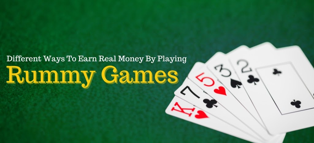 Different  Ways To Earn Real Money By Playing Rummy Games