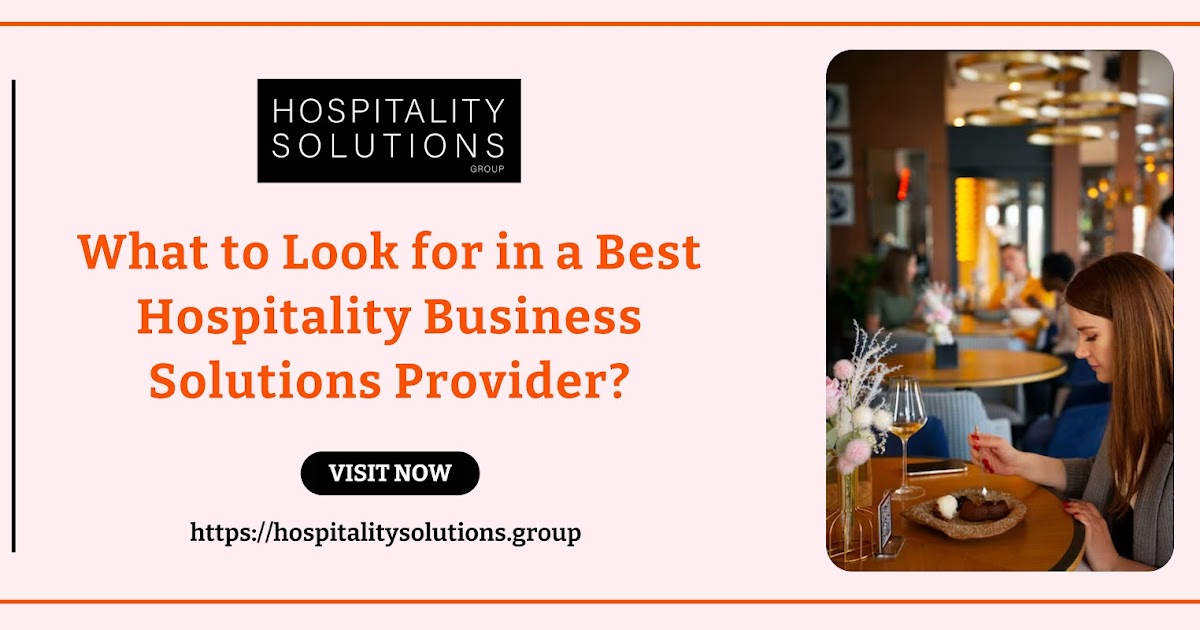 What to Look for in a Best Hospitality Business Solutions Provider?