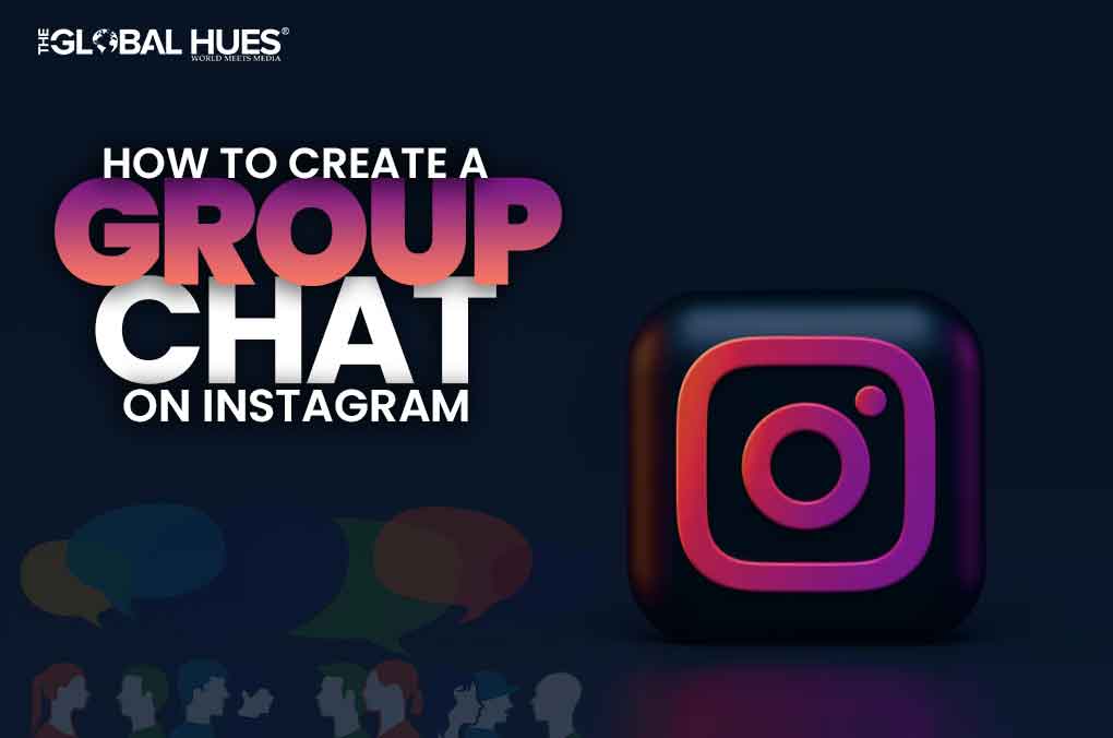 How To Create A Group Chat On Instagram | The Global Hues