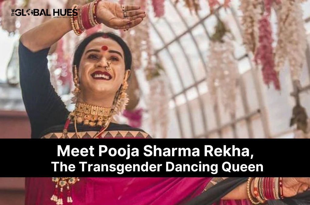 Meet Pooja Sharma Rekha, The Transgender Dancing Queen | The Global Hues