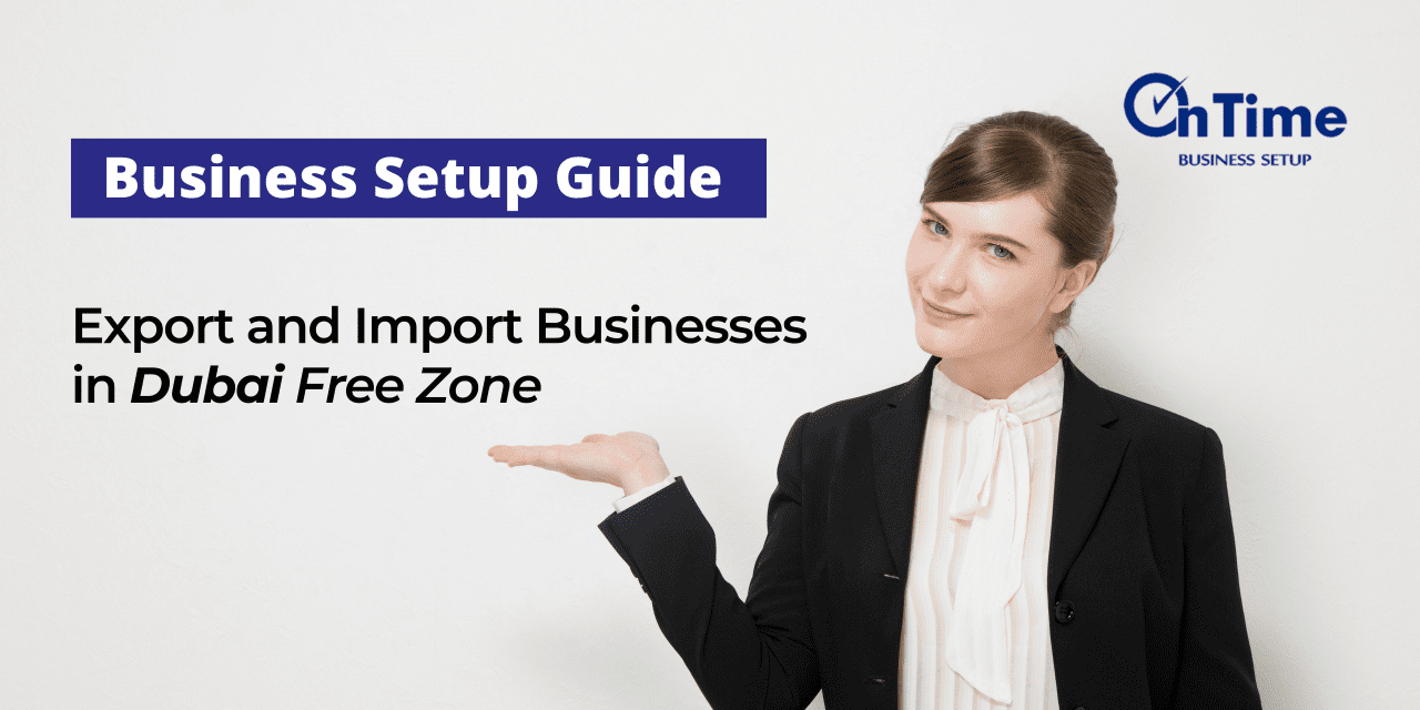 How to Setup Import and Export Businesses in Dubai