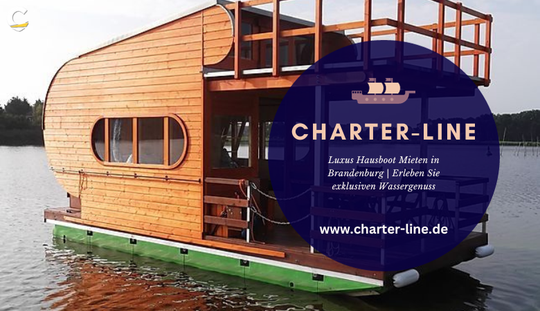 Luxus Hausboot Mieten in Brandenburg | Erleben Sie exklusiven Wassergenuss – Charter Line