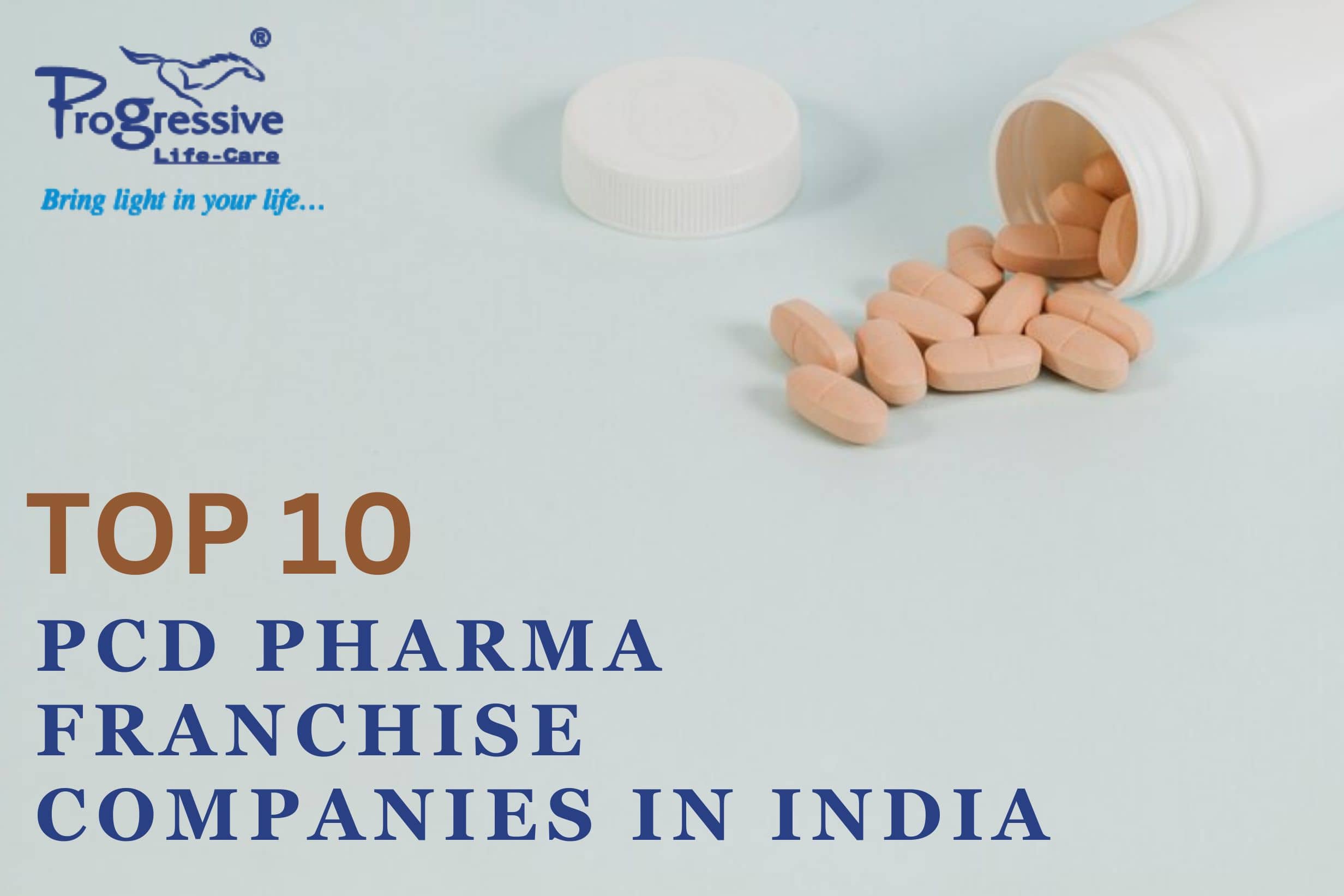 Top 10 PCD Pharma Franchise Companies in India - Progressive Life Care