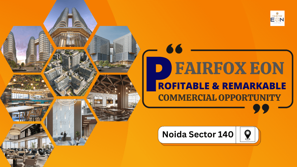 Fairfox EON: Profitable & Remarkable Commercial Opportunity in the Noida - Fairfox EON Noida 140