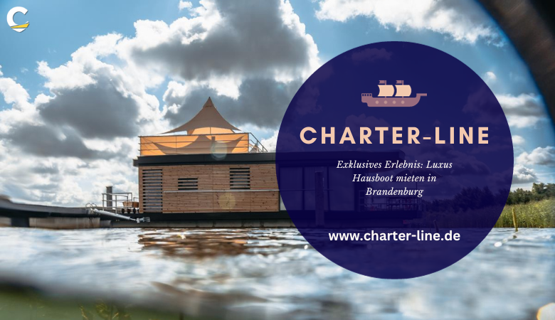 Charter Line — Exklusives Erlebnis: Luxus Hausboot mieten in Brandenburg