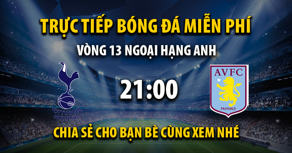 Link trực tiếp Tottenham vs Aston Villa 21:00, ngày 26/11 - Xoilac365o.tv