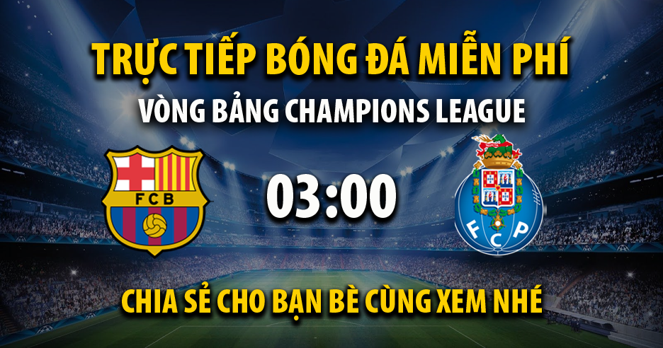 Link trực tiếp FC Barcelona vs FC Porto 03:00, ngày 29/11 - Xoilac365i.tv