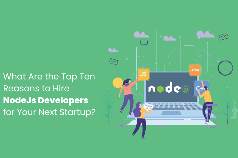 What Are the Top Ten Reasons to Hire Node.Js Developers?