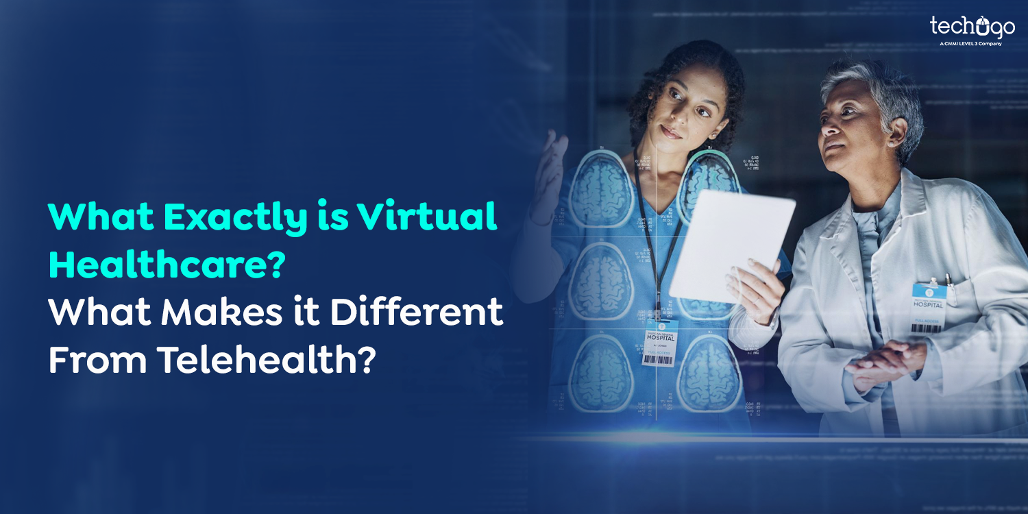 What Exactly is Virtual Healthcare? What Makes it Different From Telehealth?