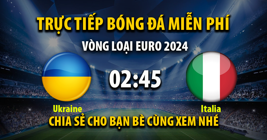 Link trực tiếp Ukraine vs Italy 02:45, ngày 21/11 - Xoilac365i.tv