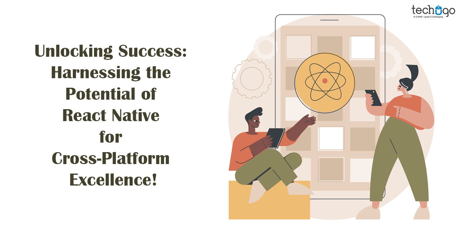 Harnessing the Potential of React Native for Cross-Platform Excellence!