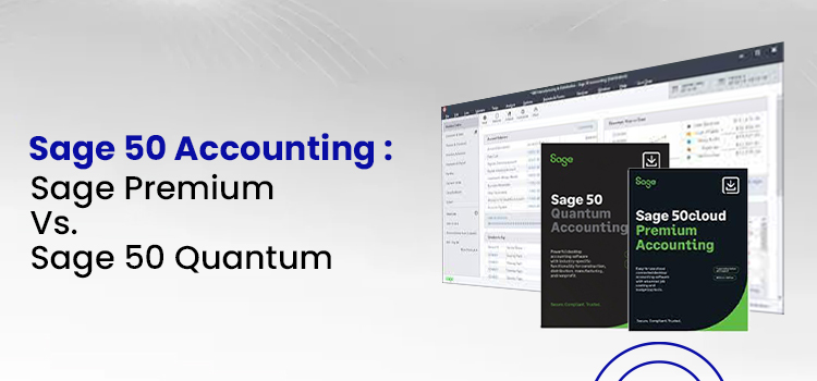 Sage 50 Accounting : Sage Premium Vs. Sage 50 Quantum