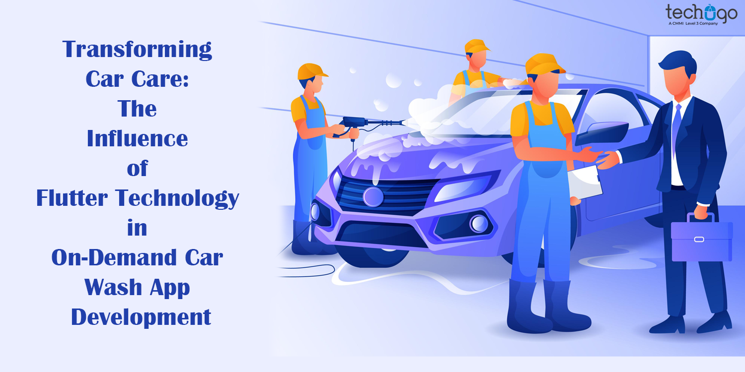 Transforming Car Care: The Influence of Flutter Technology in On-Demand Car Wash App Development