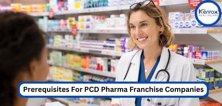What Are The Prerequisites For PCD Pharma Franchise Companies In India | kenrox