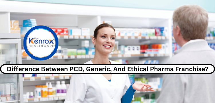 What Is The Difference Between PCD, Generic, And Ethical Pharma Franchise? | kenrox