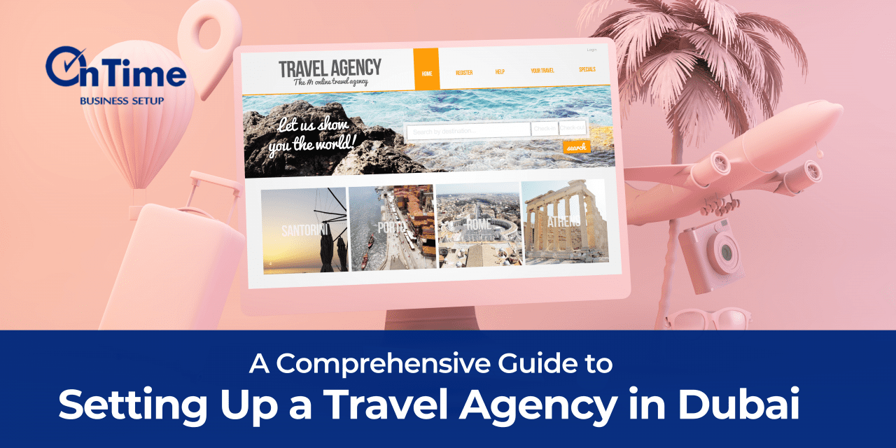 How To Launch your Travel Agency In Dubai