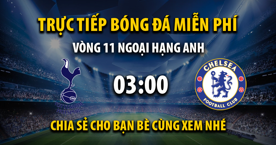 Trực tiếp Tottenham vs Chelsea 03:00, ngày 07/11/2023 - Mitomx.tv