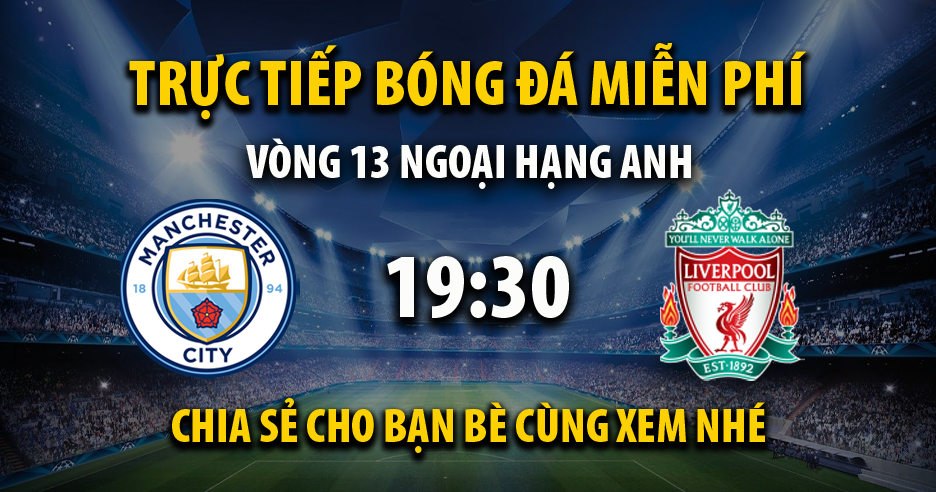 Link trực tiếp Manchester City vs Liverpool 19:30, ngày 25/11 - Xoilac365i.tv