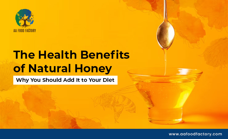 Why You Should Add Natural Honey to Your Diet? | AA Food Factory