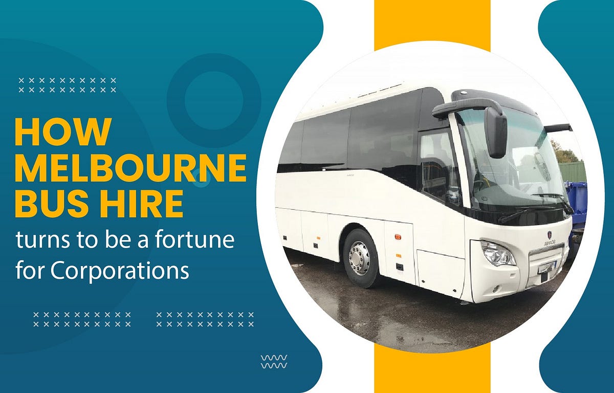 How Melbourne Bus Hire Turns to be a Fortune for Corporations | by MELBOURNE BUS HIRE | Nov, 2023 | Medium