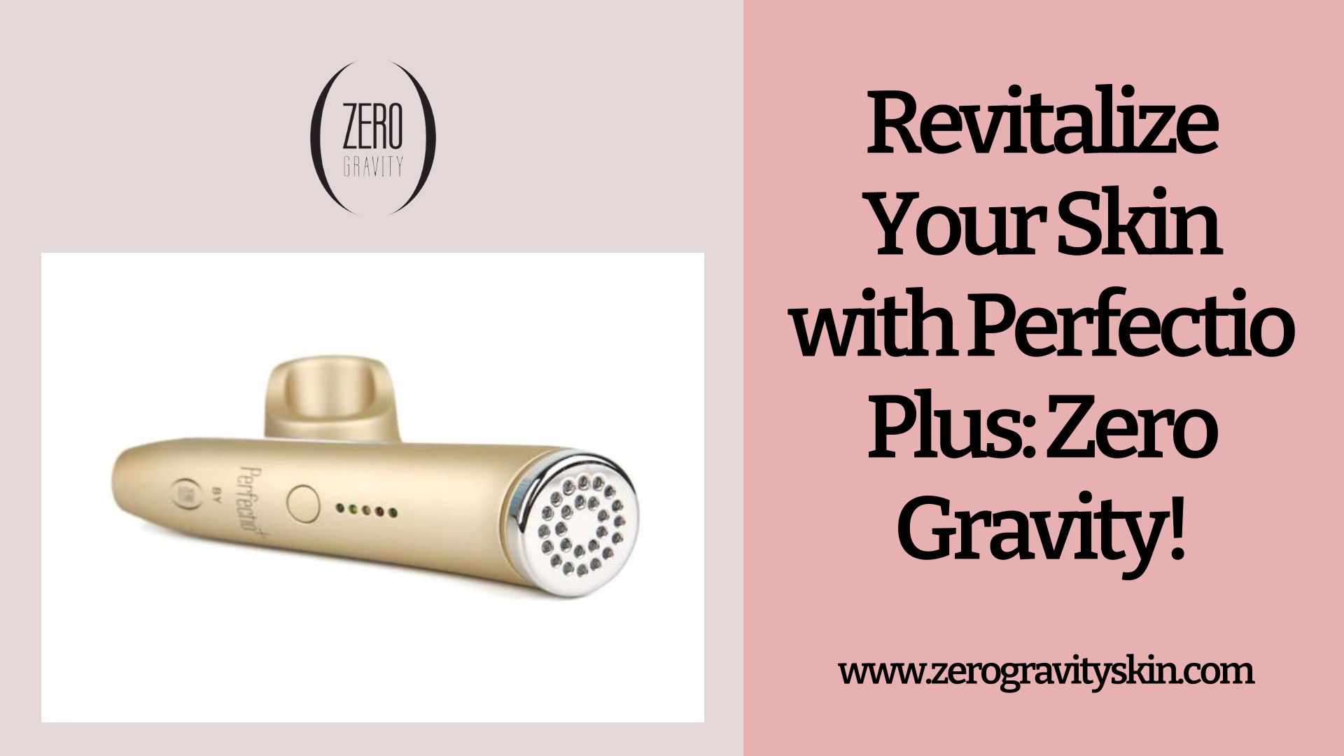 Revitalize Your Skin With Perfectio Plus Zero Gravity!