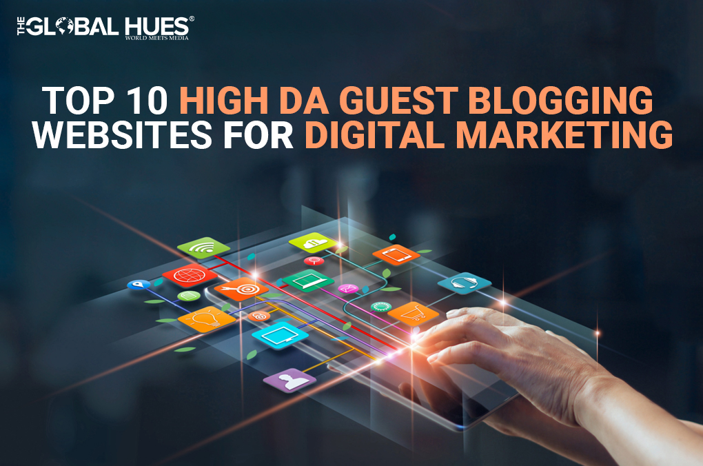 Top 10 High DA Guest Blogging Websites for Digital Marketing