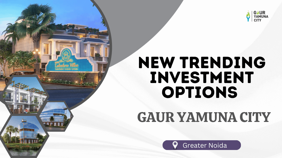 New Trending Investment Options in Gaur Yamuna City - Gaur Yamuna City