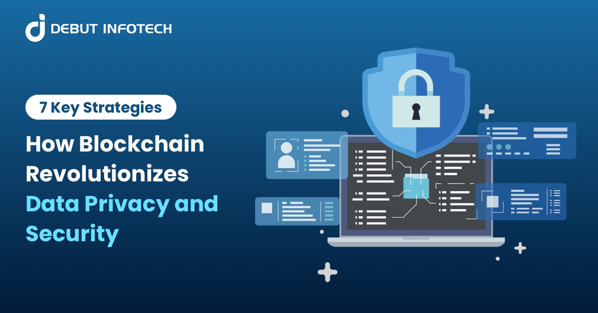 The Seven Ways Blockchain Enhances Data Privacy: Decentralizing Protection in the Digital Age - Top Digital Agency