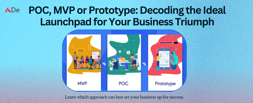POC, MVP, or Prototype: Decoding the Ideal Launchpad for Your Business Triumph – Best Web, Mobile App, AI/ML & Blockchain Development Company - Outsource Web, Mobile & Software Development Services India