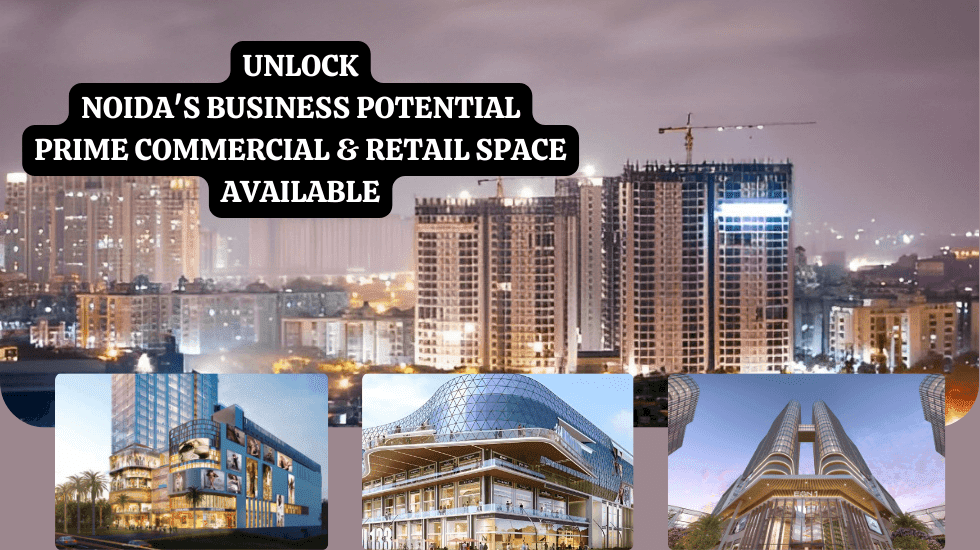 Unlocking Noida's Business Potential: Prime Commercial & Retail Space Available
