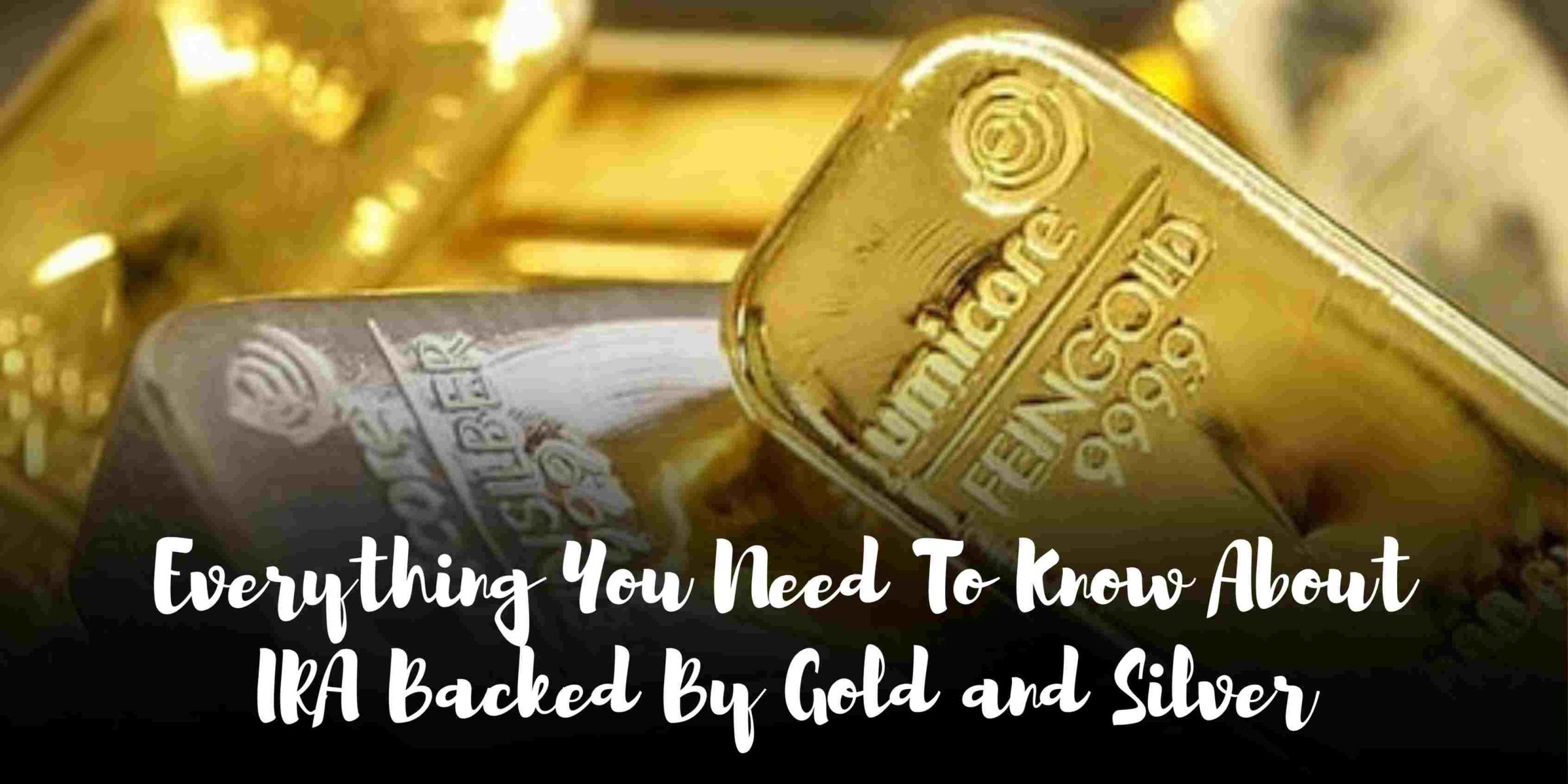 Everything You Need To Know About IRA Backed By Gold and Silver - WriteUpCafe.com