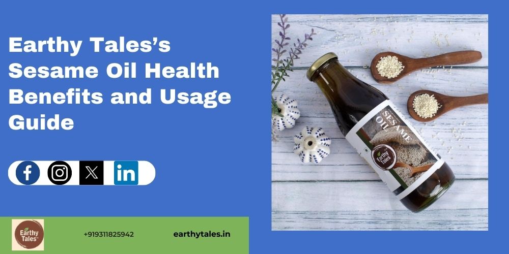 Earthy Tales’s Sesame Oil Health Benefits and Usage Guide