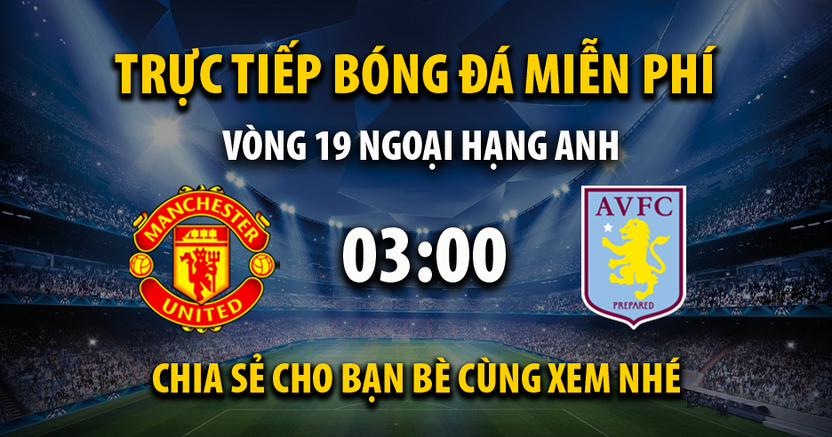 Link trực tiếp Manchester Utd vs Aston Villa 03:00, ngày 27/12 - Xoilac365.bio