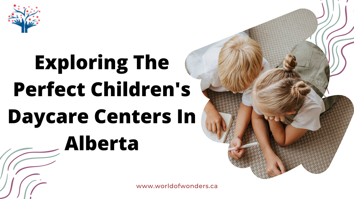 Exploring The Perfect Children’s Daycare Centers in Alberta | by Jennifer Ahmed | Dec, 2023 | Medium