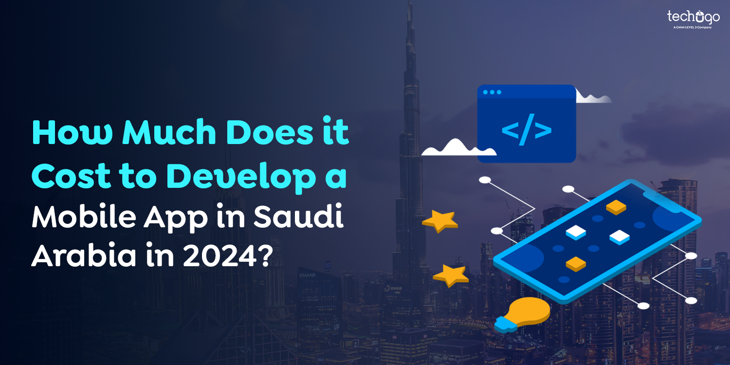 How Much Does it Cost to Develop a Mobile App in Saudi Arabia in 2024?