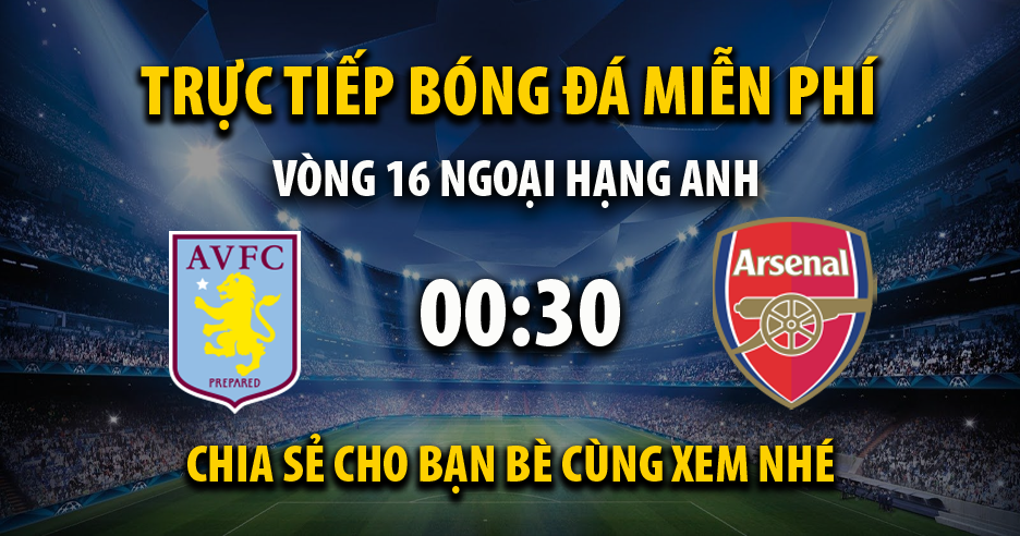 Link trực tiếp Aston Villa vs Arsenal 00:30, ngày 10/12 - Xoilac365u.tv