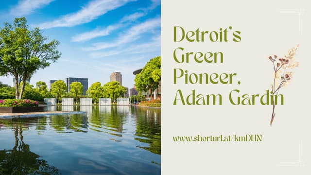 Greening the Motor City: Adam Gardin's Environmental Legacy | PPT