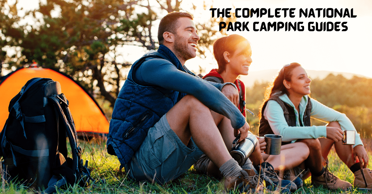 The Complete National Park Camping Guide