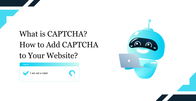 What is CAPTCHA? Learn How to Add One to Your Website