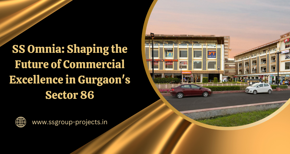 SS Omnia: Shaping the Future of Commercial Excellence in Gurgaon's Sector 86
