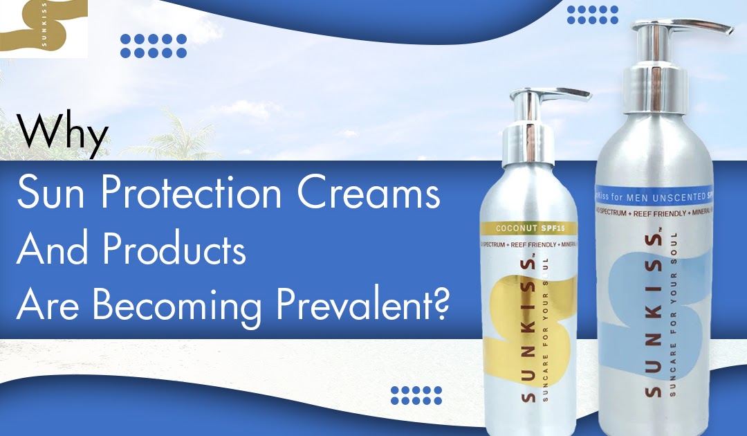 Why Sun Protection Creams And Products Are Becoming Prevalent?