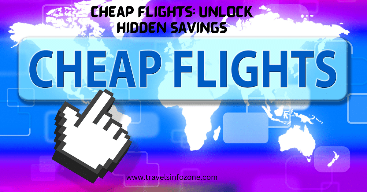 Cheap Flights: Unlock Hidden Savings